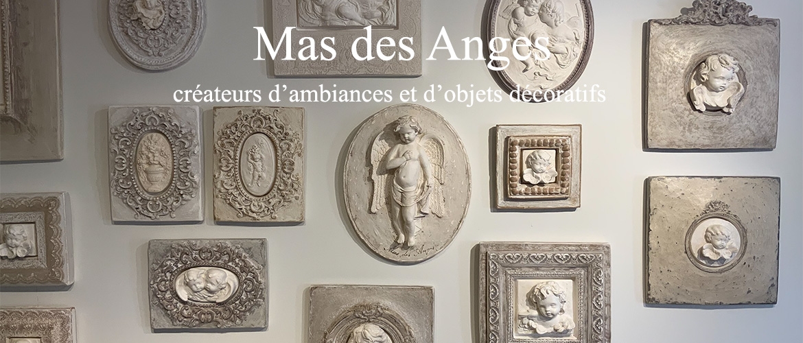 Mas des Anges -créateurs d'ambiances et d'objets décoratifs depuis 1993. 